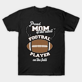 Proud Mom Of The Cutest Football Player T-Shirt